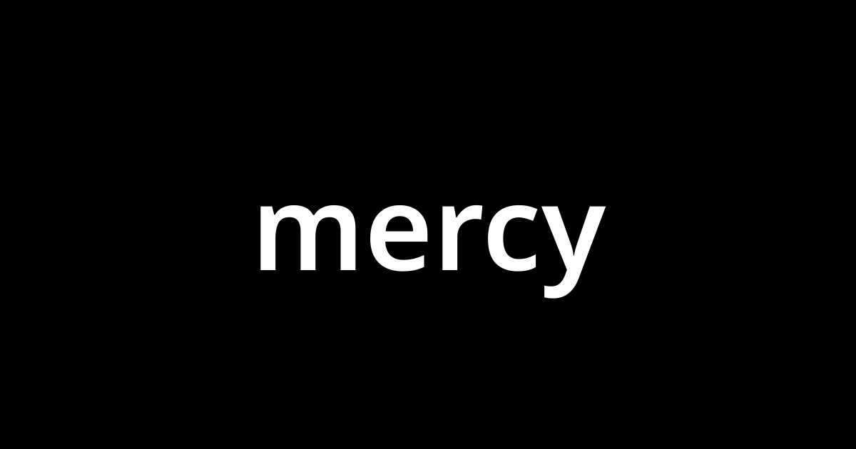 マーシー Mercy とは カタカナ語の意味 発音 類語辞典