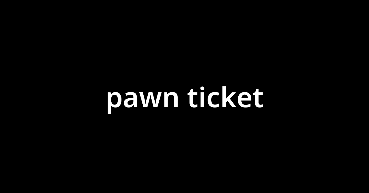 pawn-ticket