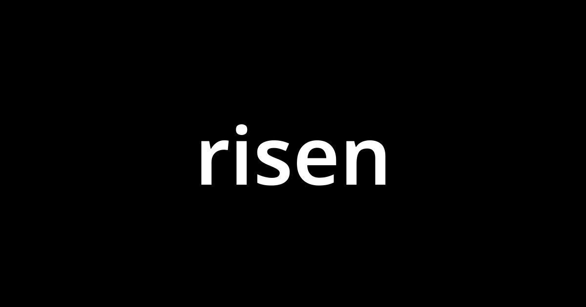 risen