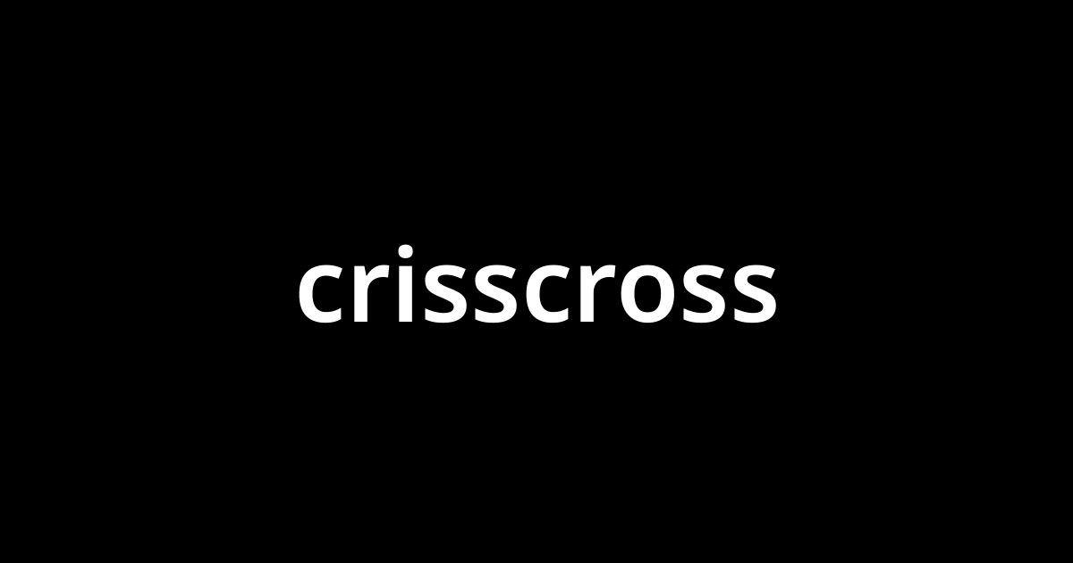 クリスクロス Crisscross とは カタカナ語の意味 発音 類語辞典