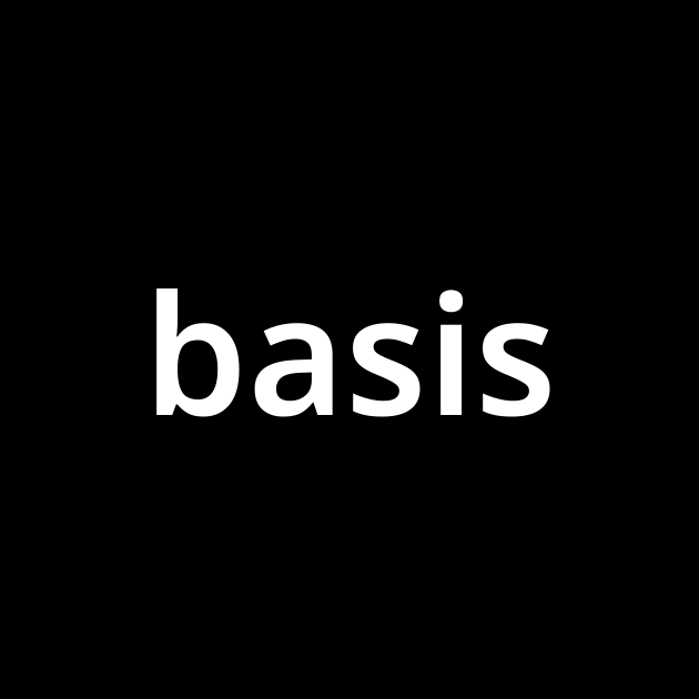 ベイシス Basis とは カタカナ語の意味 発音 類語辞典