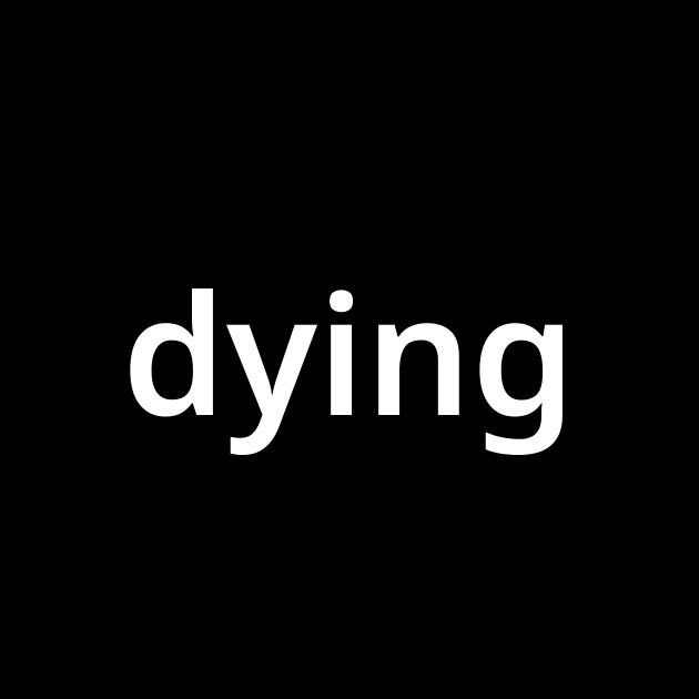 「ダイイング(dying)」とは？ カタカナ語の意味・発音・類語辞典