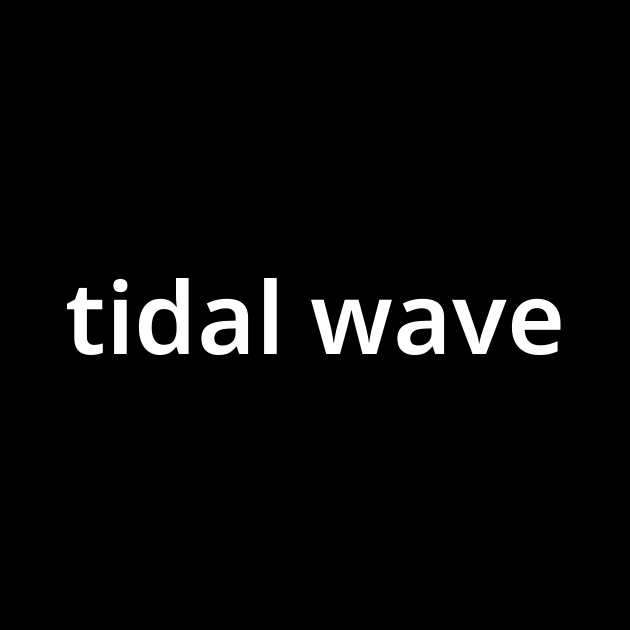 タイダル ウェイブ Tidal Wave とは カタカナ語の意味 発音 類語辞典