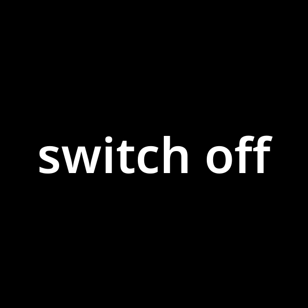 「スイッチ・オフ(switch off)」とは？ カタカナ語の意味・発音・類語辞典