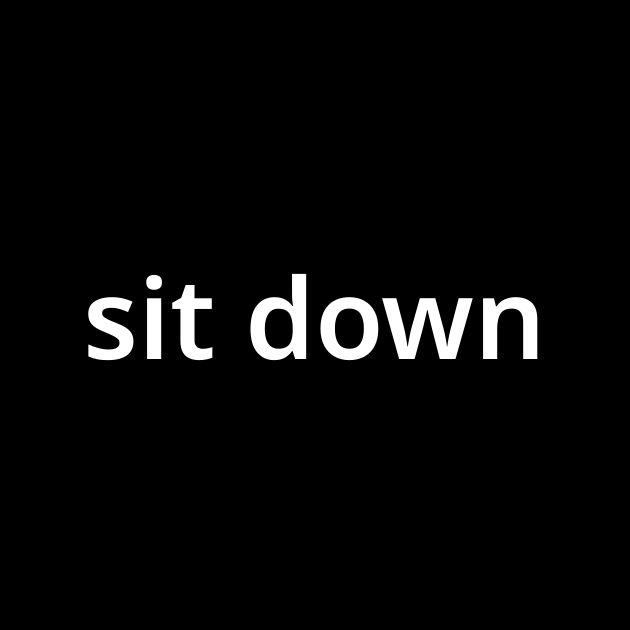 「シット・ダウン Sit Down 」とは？ カタカナ語の意味・発音・類語辞典